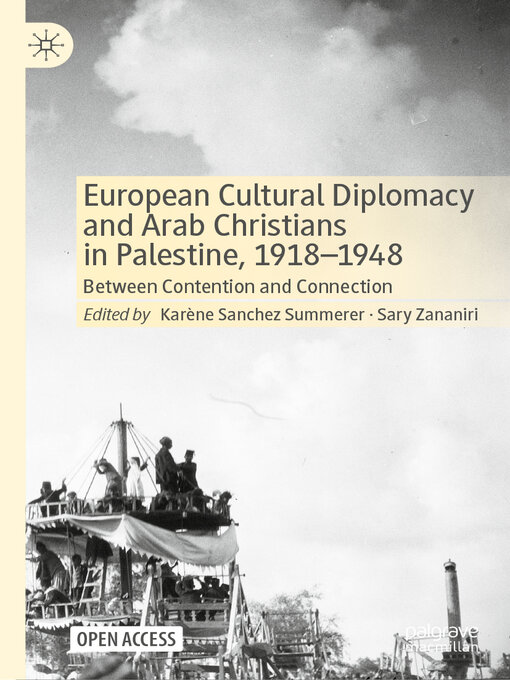 Title details for European Cultural Diplomacy and Arab Christians in Palestine, 1918–1948 by Karène Sanchez Summerer - Available